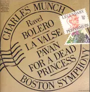 Maurice Ravel - Boston Symphony Orchestra / Charles Munch - Bolero • La Valse • Pavan For A Dead Princess