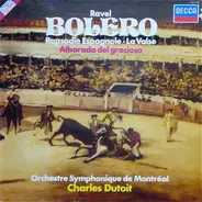 Maurice Ravel , L'Orchestre Symphonique De Montreal , Charles Dutoit - Bolero / Rapsodie Espagnole • La Valse / Alborada Del Gracioso