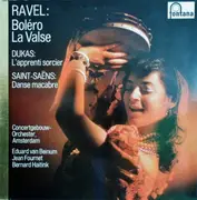 LP - Maurice Ravel , Paul Dukas , Camille Saint-Saëns , Concertgebouworkest - Ravel: Boléro, La Valse / Dukas: L'Apprenti Sorcier / Saint-Saëns: Danse Macabre