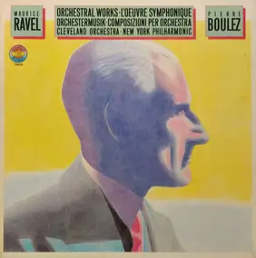 Maurice Ravel - Orchestral Works • L'Oeuvre Symphonique • Orchestermusik • Composizioni Per Orchestra