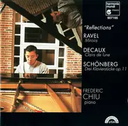 Ravel / Decaux / Schoenberg / Frederic Chiu - Reflections