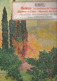 Maurice Ravel - Bolero - Le Tombeau de Couperin - Daphnis Et Chloé - Alborada Del Gracioso
