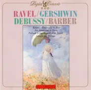 Ravel / Gershwin / Debussy / Barber - Bolero / Rhapsody In Blue / An American In Paris / Prélude À L'Après-midi D'un Faune / Adagio For S