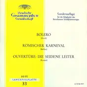 Maurice Ravel - Bolero / Römischer Karneval / Ouvertüre: Die Seidene Leiter