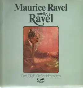 Maurice Ravel - spielt Ravel