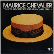 Maurice Chevalier - Valentine / Le Twist Du Canotier / Le Chapeau De Zozo...