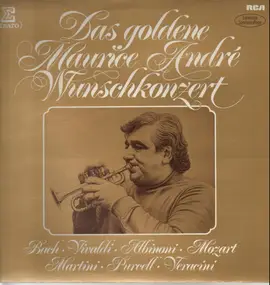 Maurice André - Das goldene wunschkonzert: Bach, Vivaldi, Mozart ...