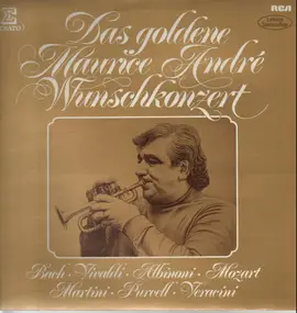 Maurice André - Das goldene wunschkonzert: Bach, Vivaldi, Mozart ...