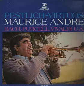 Maurice André - Festlich-Virtuos: Maurice Andre spielt Bach, Purcell, Vivaldi u.a.