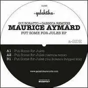 Maurice Aymard - PUT SOME FOR JULES EP (GUI BORATTO + GARNICA REMIXES)