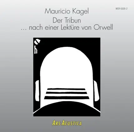 Mauricio Kagel - Der Tribun / ... Nach Einer Lektüre von Orwell