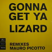 Mauro Picotto - Gonna Get Ya Lizard