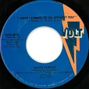 Mavis Staples - I Have Learned To Do Without You / Since I Fell For You