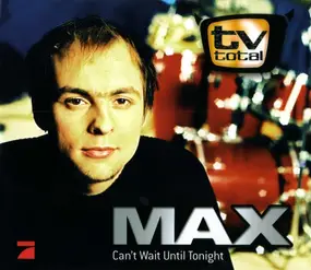 Max - Can't Wait Until Tonight