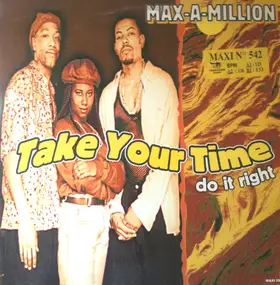 Max-A-Million - Take Your Time (Do It Right)