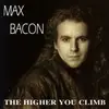 CD - Max Bacon - The Higher You Climb
