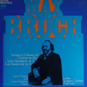 Max Bruch - Konzert Für 2 Klaviere Und Orchester Op.88a - Sechs Klavierstücke Op.12 - Zwei Klavierstücke Op.14