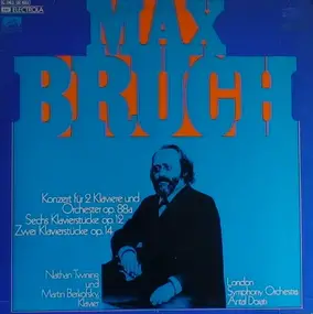 Max Bruch - Konzert Für 2 Klaviere Und Orchester Op.88a - Sechs Klavierstücke Op.12 - Zwei Klavierstücke Op.14