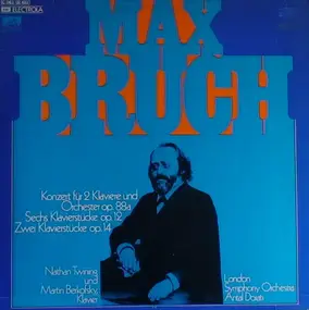 Max Bruch - Konzerte Fur 2 Klaviere Und Orchester Op.88a - Sechs Klavierstucke Op.12 - Zwei Klavierstucke Op.14
