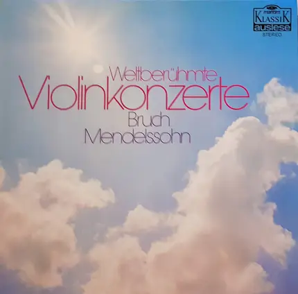 Bruch, Mendelssohn-Bartholdy - Weltberühmte Violinkonzerte