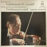 Max Bruch , Felix Mendelssohn-Bartholdy - Jascha Heifetz - Violinkonzert Nr.1 G-Moll, Violinkonzert E-Moll