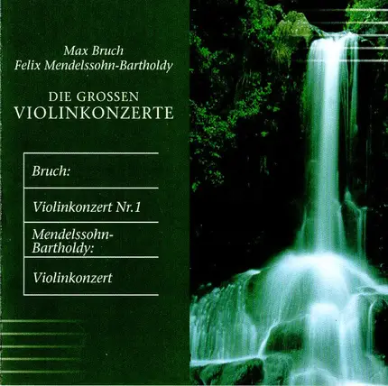 Max Bruch , Felix Mendelssohn-Bartholdy - Die Großen Violinkonzerte
