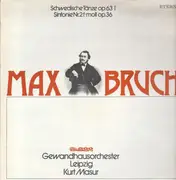 LP - Max Bruch , Gewandhausorchester Leipzig , Kurt Masur - Schwedische Tanze op. 63 I / Sinfonie Nr. 2 f-moll op. 36