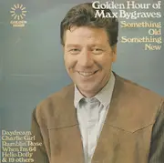 LP - Max Bygraves - Golden Hour Of Max Bygraves (Something Old Something New)