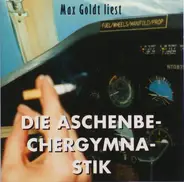 Max Goldt - Die Aschenbechergymnastik
