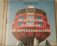 Max Goldt - Okay Mutter, Ich Nehme Die Mittagsmaschine