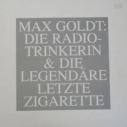 Max Goldt - Die Radiotrinkerin & Die legendäre letzte Zigarette