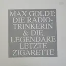LP - Max Goldt - Die Radiotrinkerin & Die Legendäre Letzte Zigarette