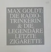 LP - Max Goldt - Die Radiotrinkerin & Die Legendäre Letzte Zigarette