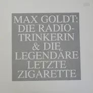 Max Goldt - Die Radiotrinkerin & Die legendäre letzte Zigarette