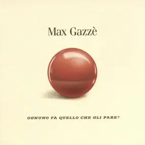 Max Gazze - Ognuno Fa Quello Che Gli Pare?