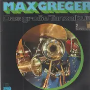 Max Greger , Max Greger Und Sein Orchester - Das grosse Tanzalbum