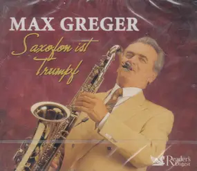 Max Greger - Saxofon Ist Trumpf