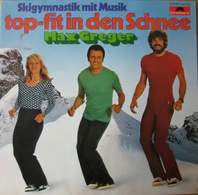 Max Greger - Skigymnastik Mit Musik  • Top-Fit In Den Schnee