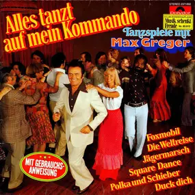 Max Greger - Alles Tanzt Auf Mein Kommando - Tanzspiele Mit Max Greger