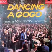 Max Greger Und Sein Orchester - Dancing A Gogo