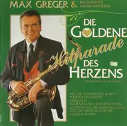 Max Greger Und Sein Orchester - Die Goldene Hitparade des Herzens (Meine Welt Ist Die Musik)