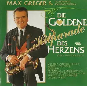 Max Greger - Die Goldene Hitparade des Herzens (Meine Welt Ist Die Musik)