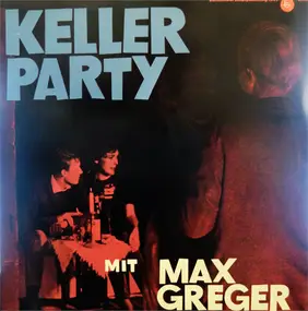 Max Greger - Kellerparty