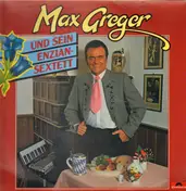 Max - Max Greger und Sein Enzian Sextett