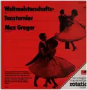 LP - Max Greger - Weltmeisterschafts-Tanzturnier