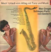 LP - Max Greger - Max Gregers Schlager-Party Von Gestern - Mach' Urlaub Vom Alltag Mit Tanz Und Musik