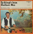 LP - Max Grellner, Dora Liebl & Hans Genitheim - So Klingt's Beim Grellner Max