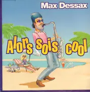 12inch Vinyl Single - Max Dessax - Alors Sois Cool