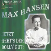 Max Hansen - Jetzt Geht's Der Dolly Gut