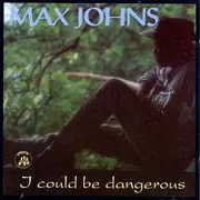 CD - Max Johns - I Could Be Dangerous